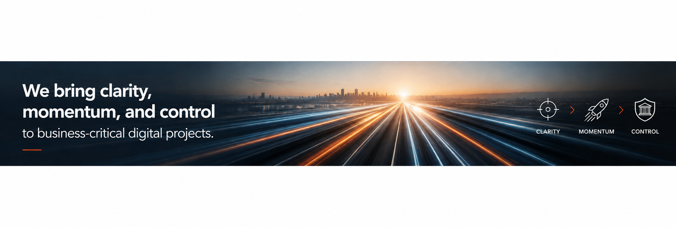We bring clarity, momentum, and control to business-critical digital projects